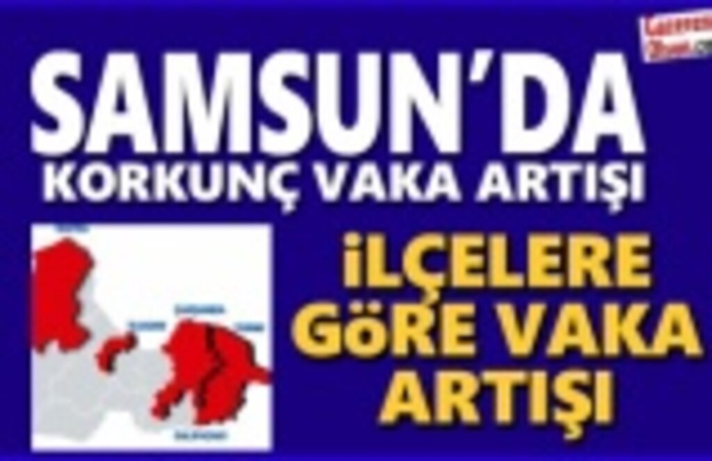 Samsun'da en çok korona vakalarının olduğu ilçeler