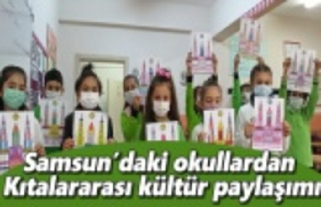 Samsun’daki okullardan kıtalararası kültür paylaşımı