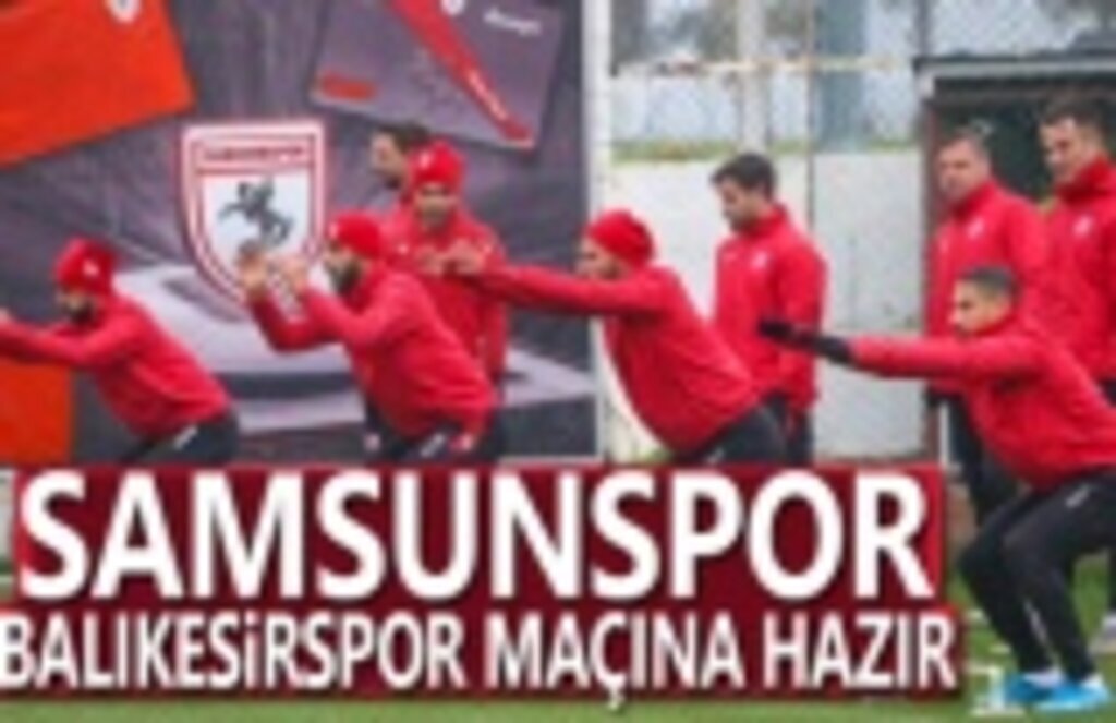 Samsunspor, Balıkesir Maçına Hazır
