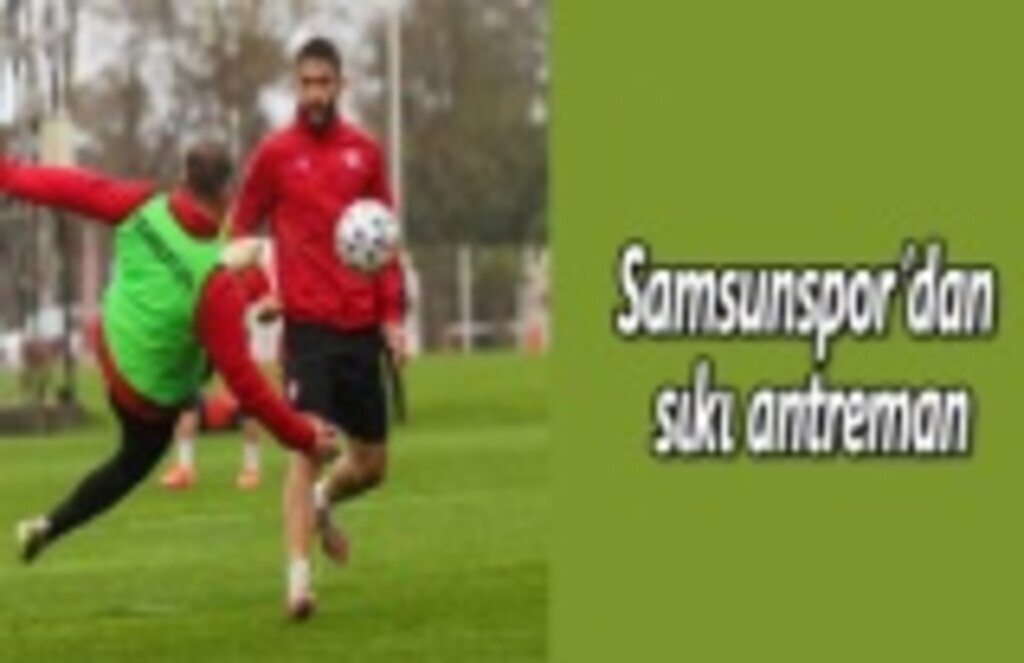Samsunspor'dan sıkı antreman