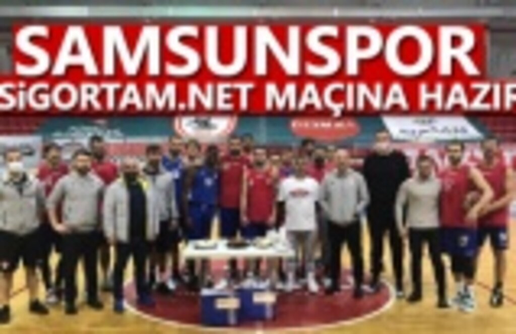 Samsunspor, Sigortam.net Maçına Hazır