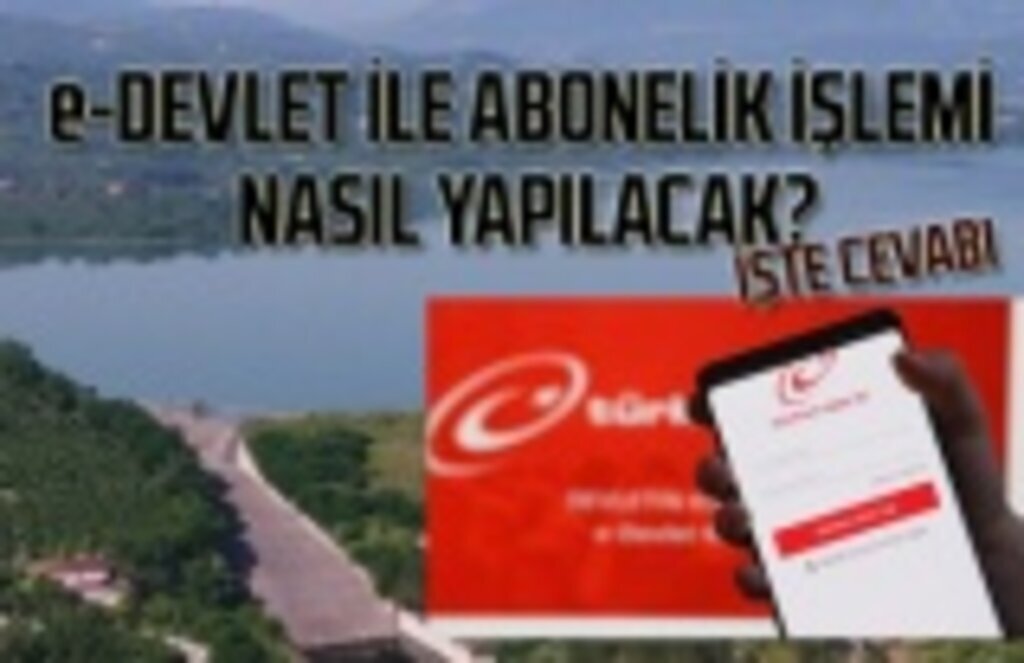 Su abonelik işlemleri E-Devlet üzerinden yapılabilecek