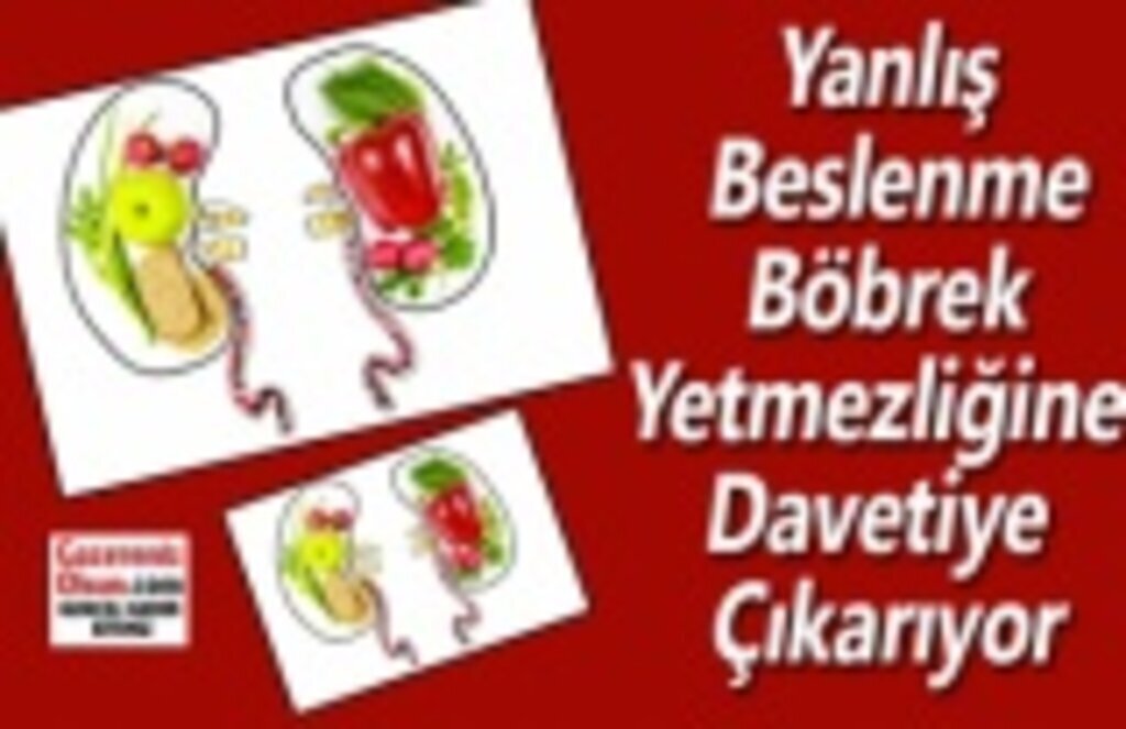 Yanlış Beslenme Böbrek Yetmezliğine Davetiye Çıkarıyor