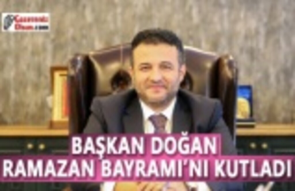 Başkan Doğan Ramazan Bayramı'nı Kutladı