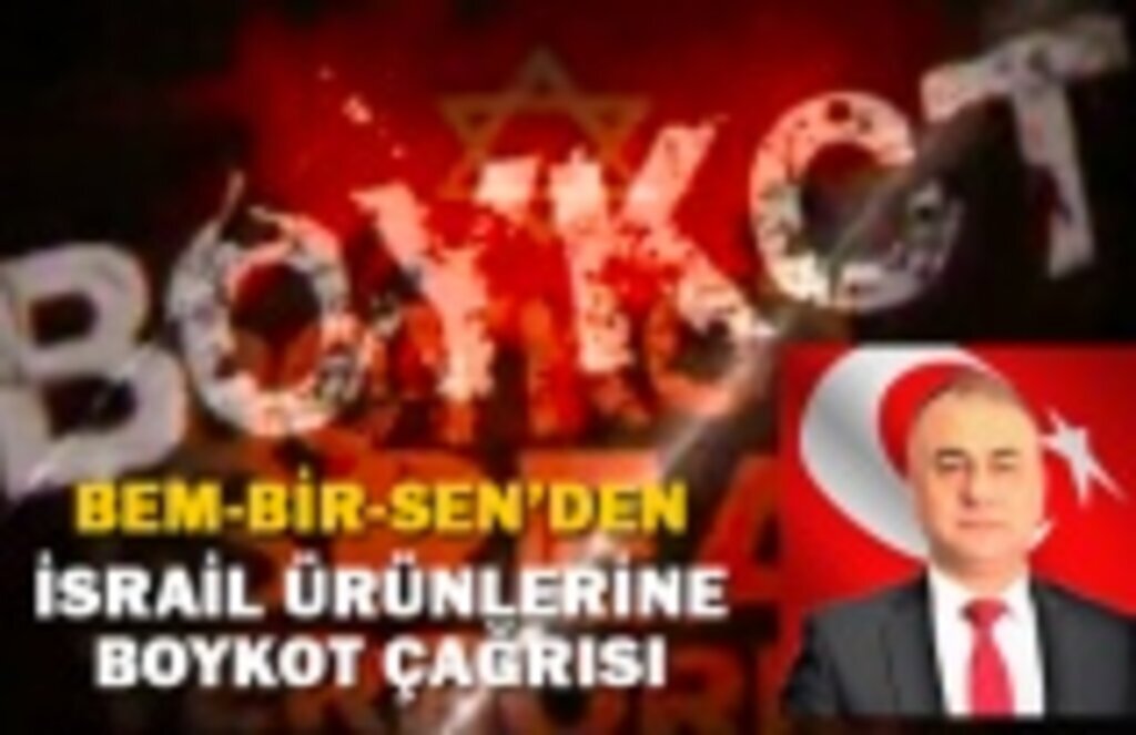 BEM-BİR-SEN'den İsrail ürünlerine boykot çağrısı