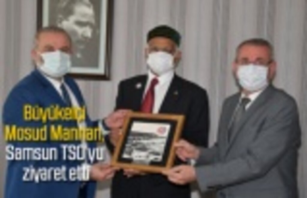 Büyükelçi Mosud Mannan, Samsun TSO’yu ziyaret etti