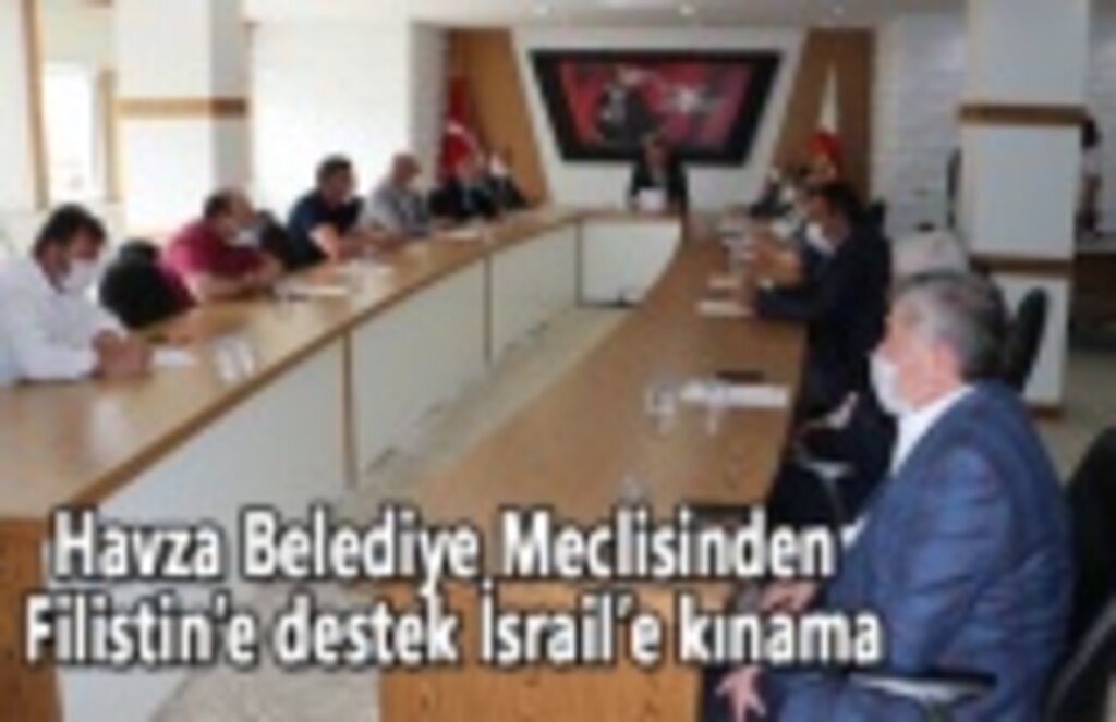 Havza Belediye Meclisinden Filistin’e destek İsrail’e kınama