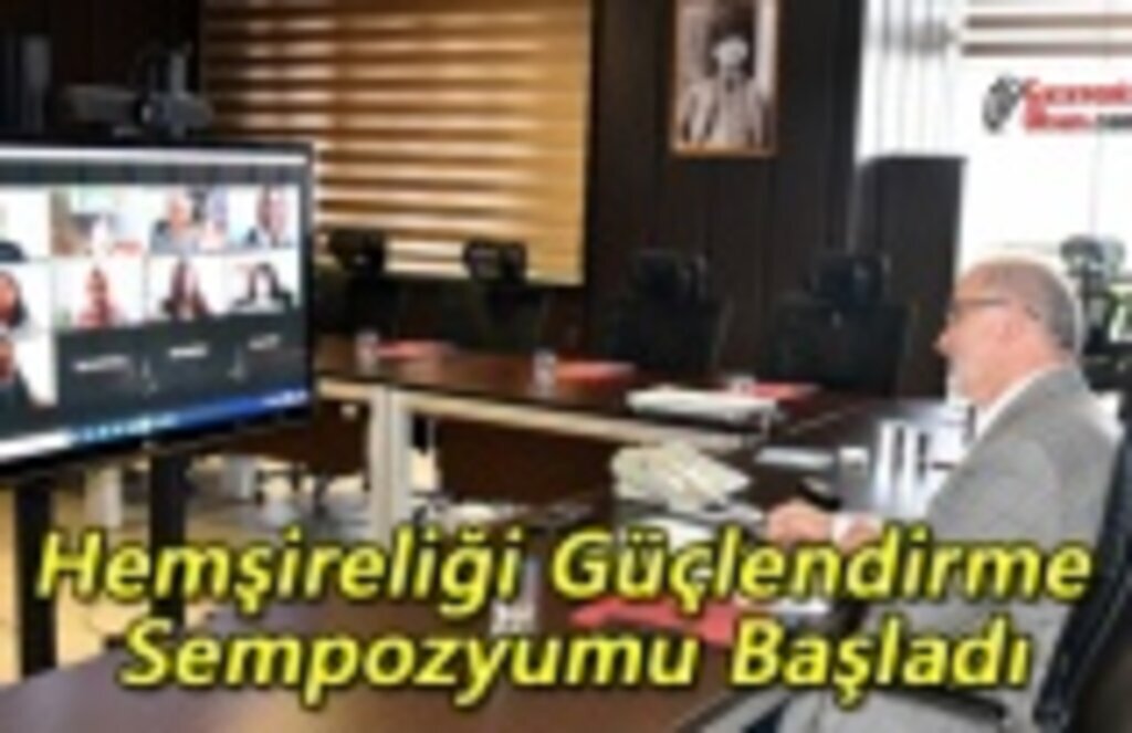 Hemşireliği Güçlendirme Sempozyumu Başladı