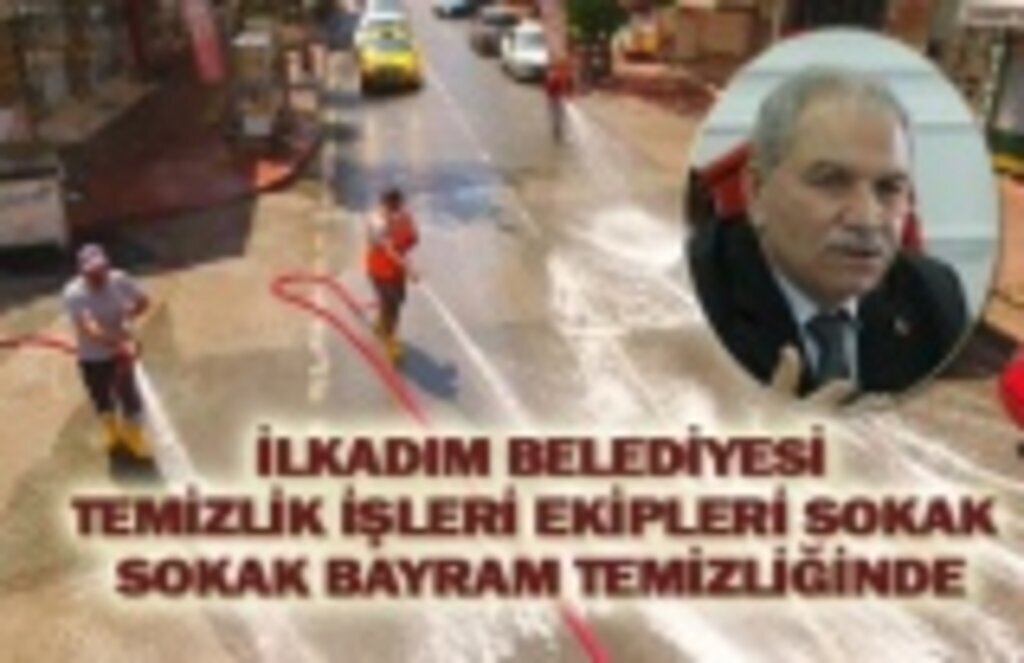 İlkadım Belediyesi'nden bayram da temizlik mesaisi