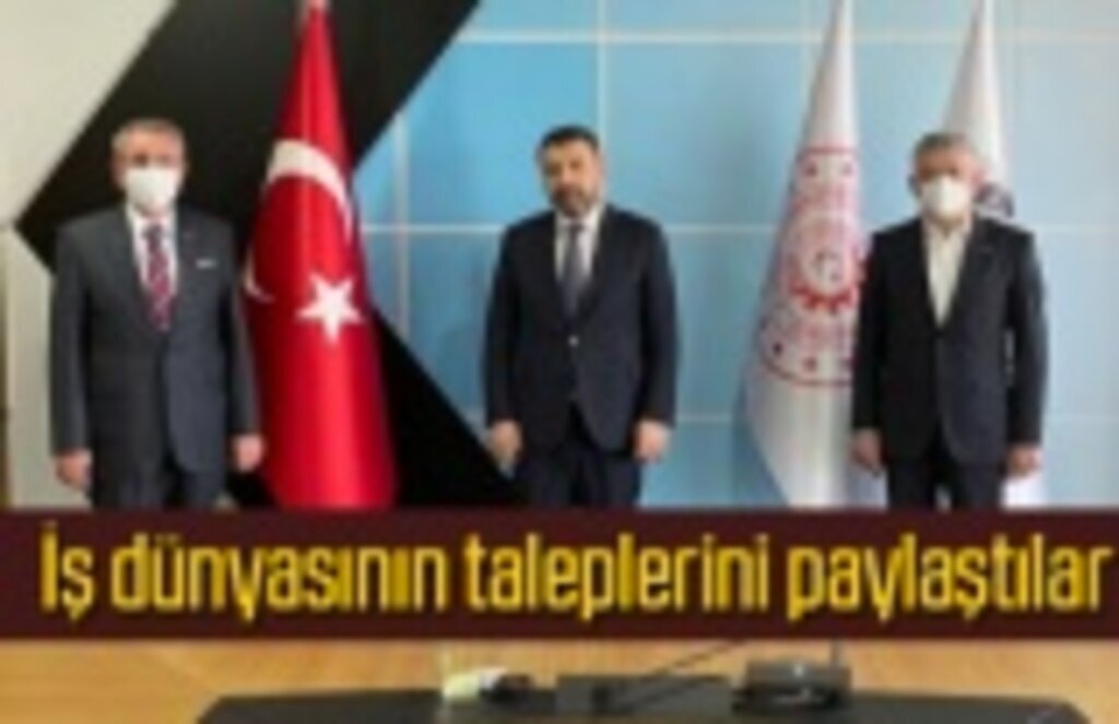 İş dünyasının taleplerini KOSGEB Başkanına ilettiler
