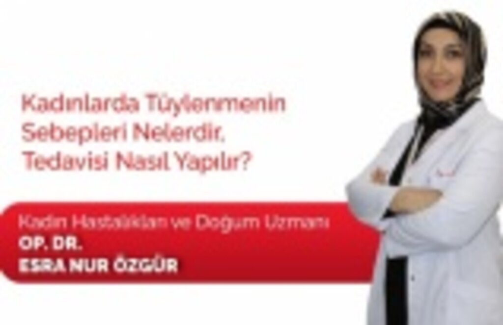 Kadınlarda Tüylenmenin Sebepleri Nelerdir, Tedavisi Nasıl Yapılır?