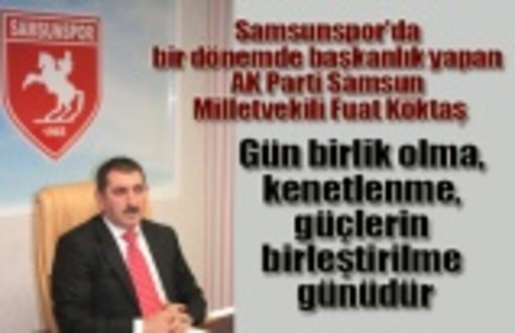 Milletvekili Köktaş'tan Samsunspor Divan Kurulu Başkanı Subaşı'nın açıklamalarına destek