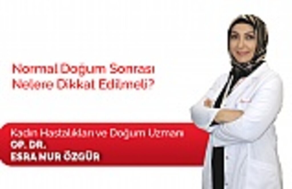 Normal Doğum Sonrası Nelere Dikkat Edilmeli?