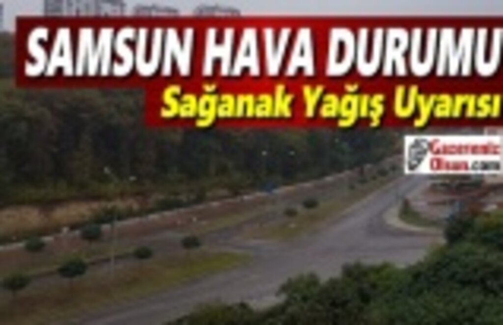 Samsun'da Kuvvetli Yağış Uyarısı