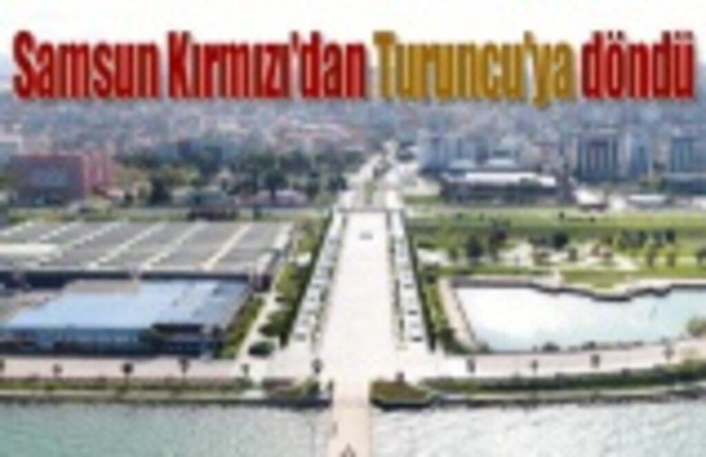 Samsun Kırmızı'dan Turuncu'ya döndü