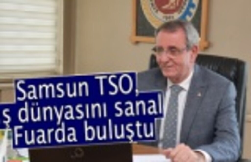 Samsun TSO, iş dünyasını sanal fuarda buluştu