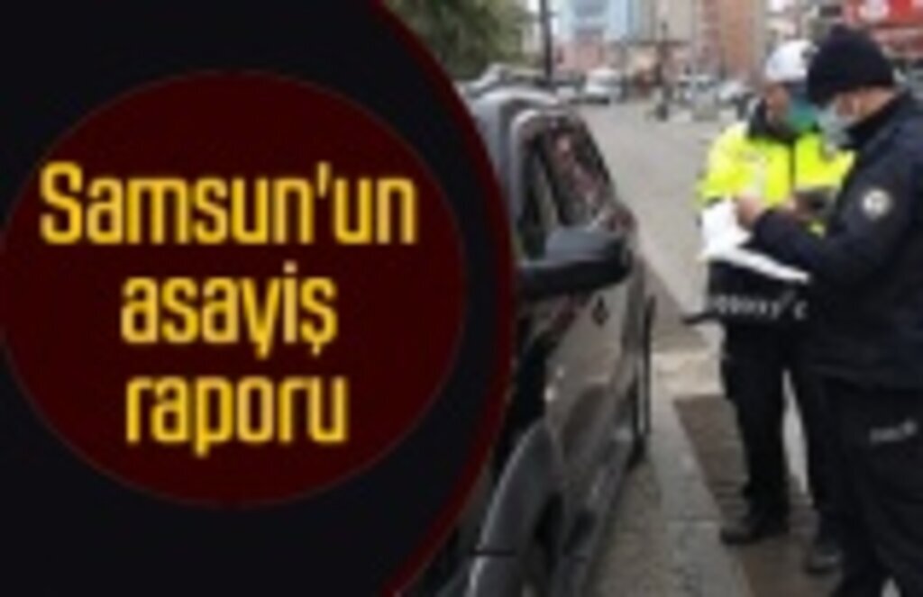 Samsun'un asayiş raporu : 4 bin 36 araç kontrol edildi