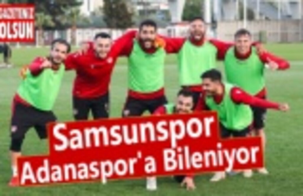Samsunspor, Adanaspor'a Bileniyor