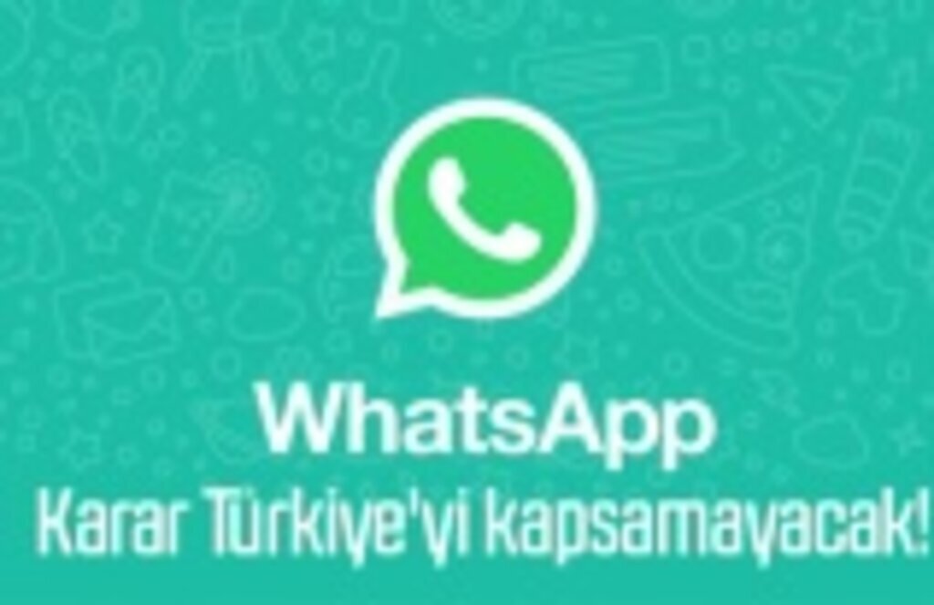 WhatsApp gizlilik sözleşmesi Türkiye'yi kapsamayacak!