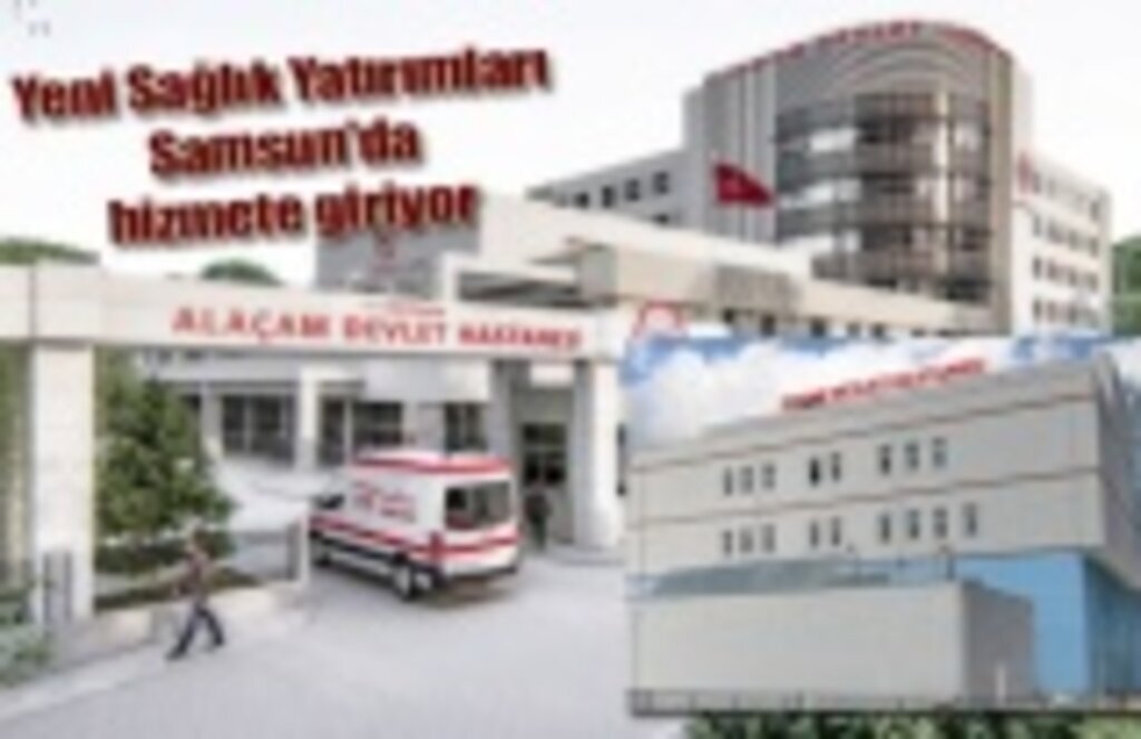 Yeni Sağlık Yatırımları hizmete giriyor - Samsun Haber