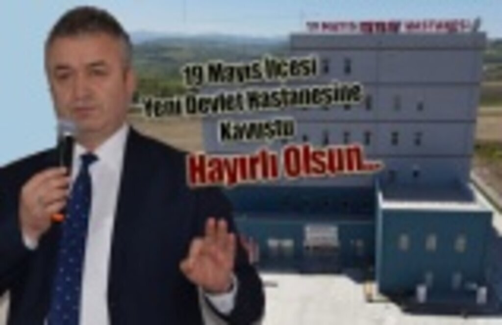 19 Mayıs İlçesi Yeni Devlet Hastanesine Kavuştu