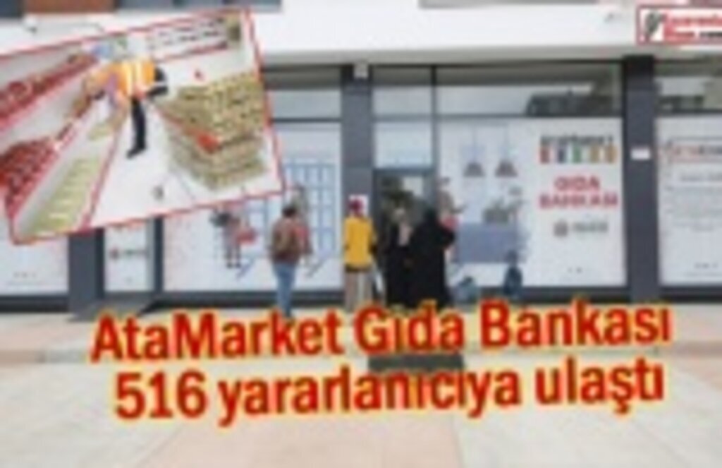 AtaMarket Gıda Bankası 516 yararlanıcıya ulaştı