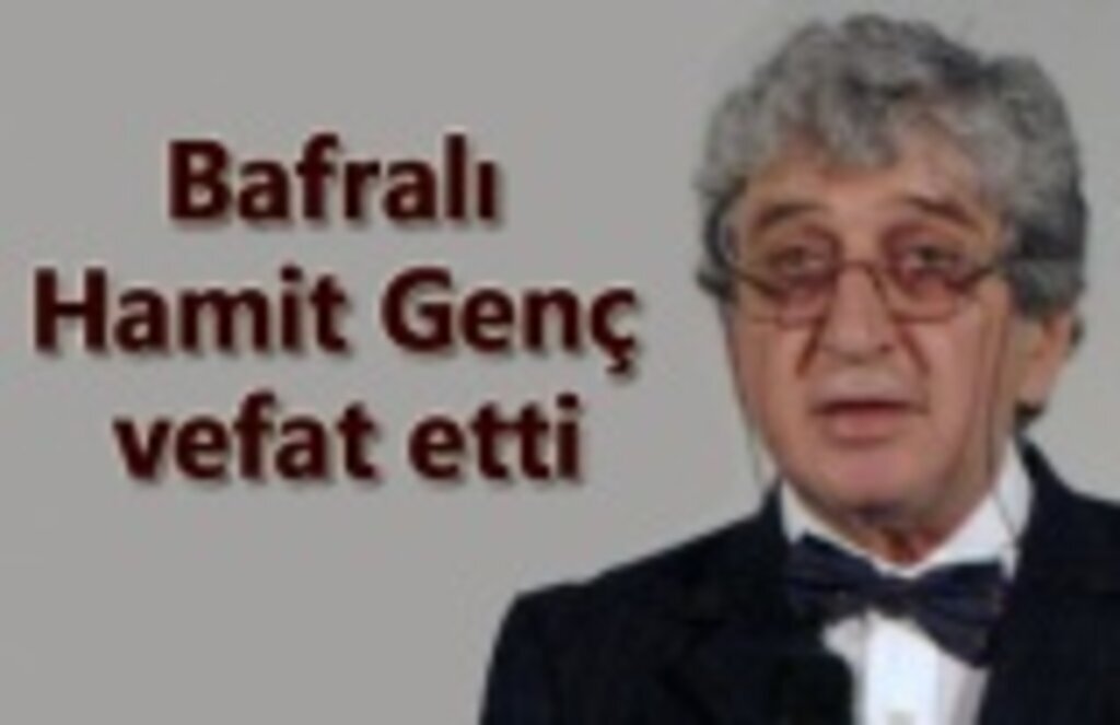 Bafralı Hamit Genç vefat etti