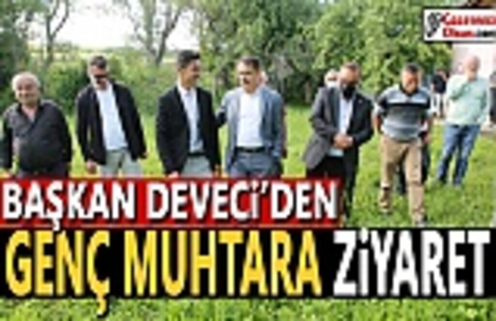 Başkan Deveci’den en genç muhtara ziyaret