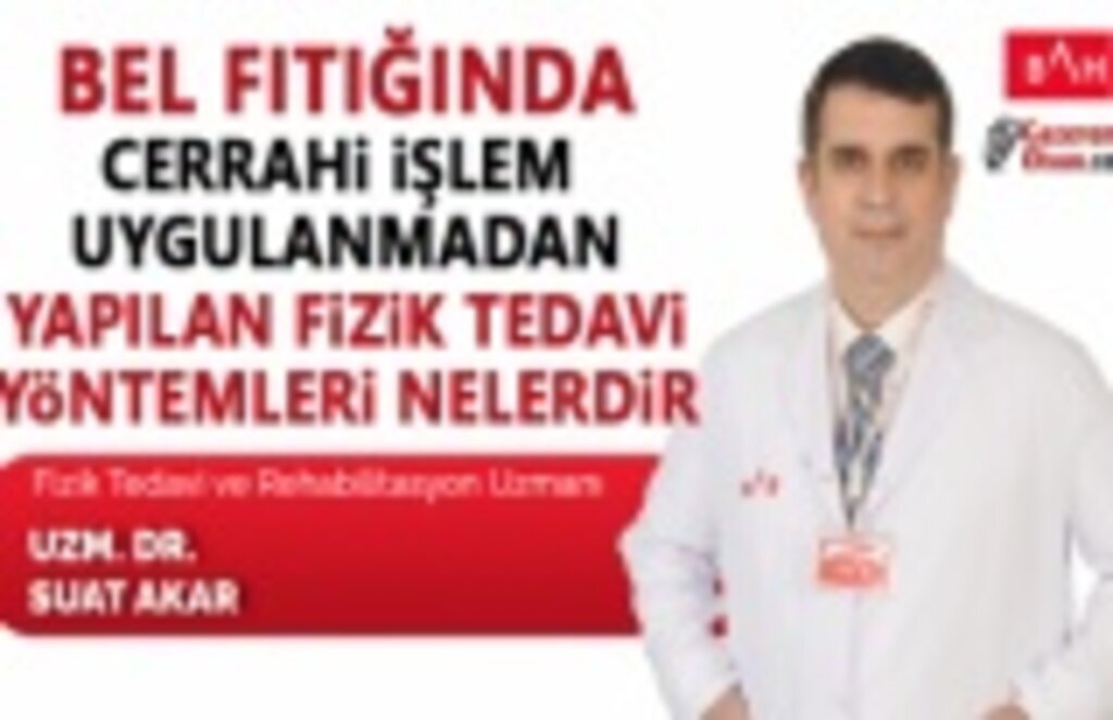 Bel Fıtığında cerrahi işlem uygulanmadan yapılan fizik tedavi yöntemleri
