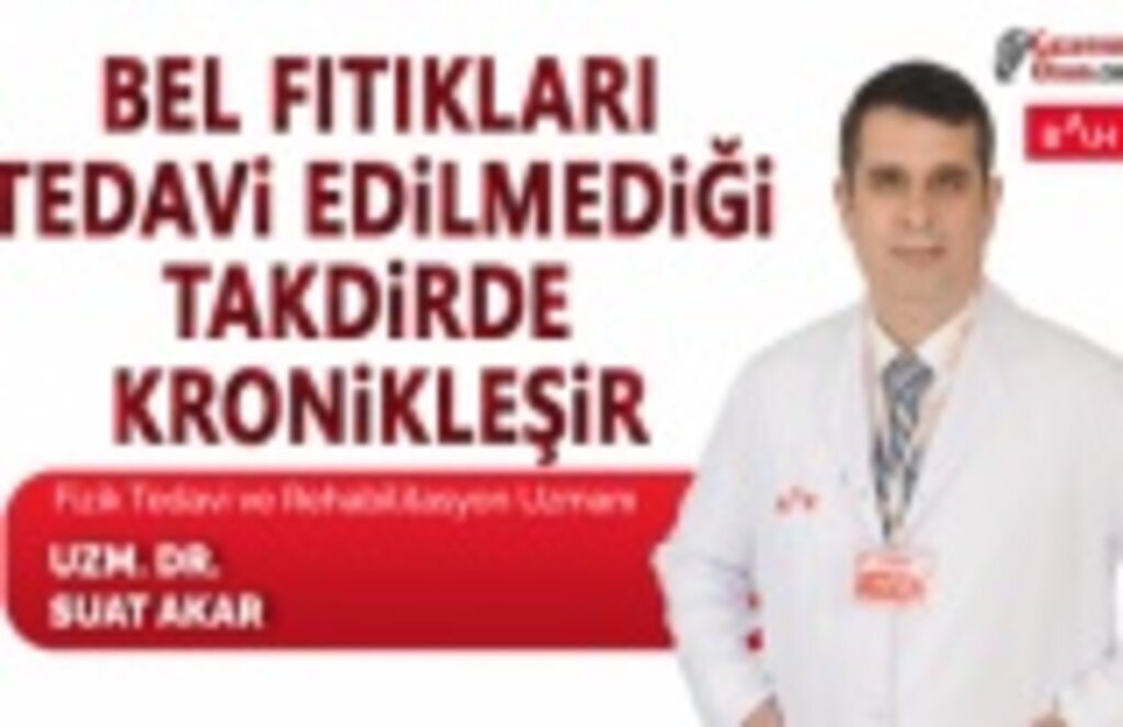 Bel fıtıkları tedavi edilmediği takdirde kronikleşir