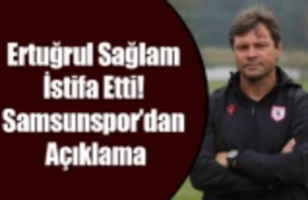 Ertuğrul Sağlam İstifa Etti, Yerine Kim Gelecek?