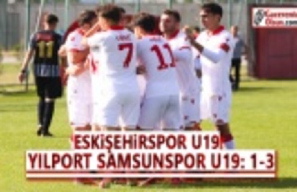 Eskişehirspor U19- Yılport Samsunspor U19 Maç Sonucu 1-3