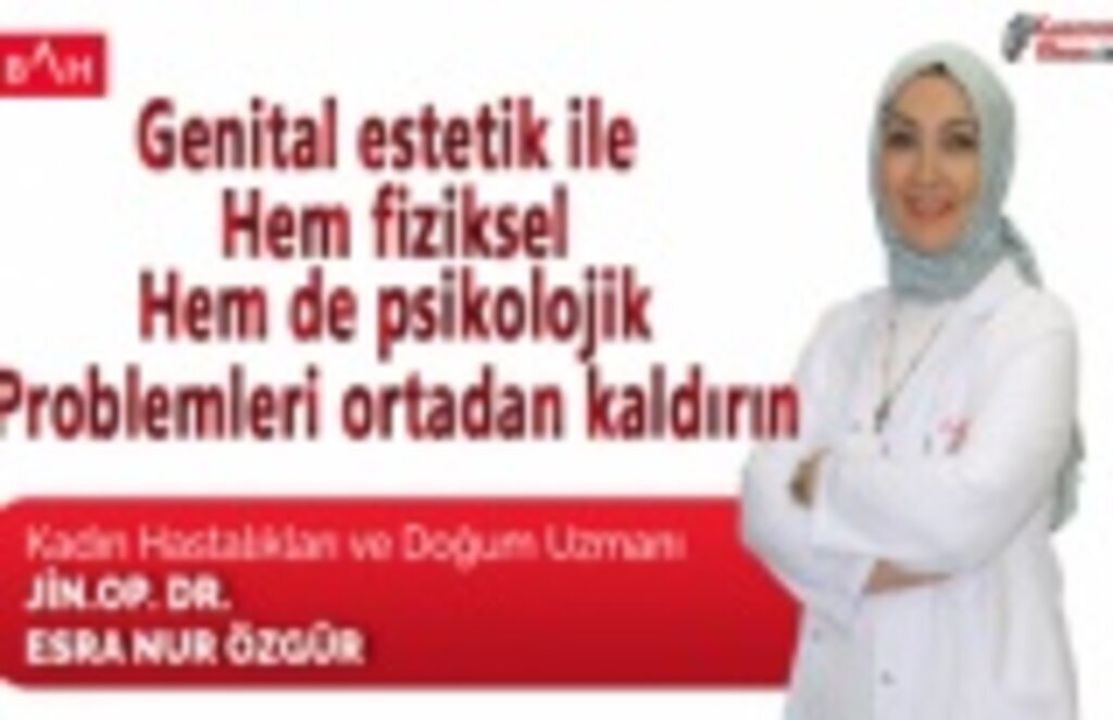 Genital estetik ile hem fiziksel hem de psikolojik problemleri ortadan kaldırın