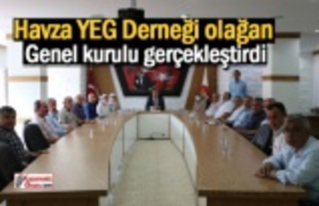 Havza YEG Derneği olağan genel kurulu gerçekleştirdi