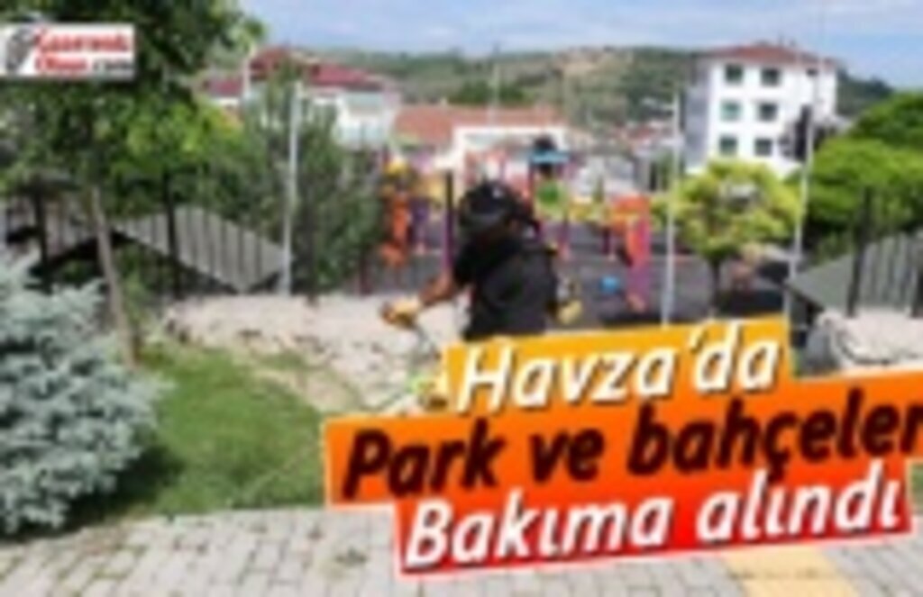 Havza’da park ve bahçeler bakıma alındı