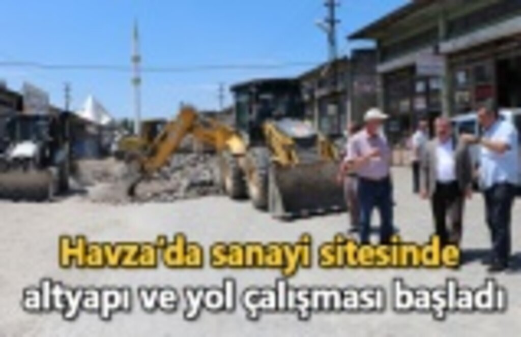 Havza’da sanayi sitesinde altyapı ve yol çalışması başladı