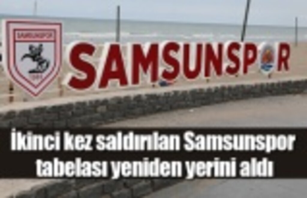 İkinci kez saldırılan Samsunspor tabelası yeniden yerini aldı