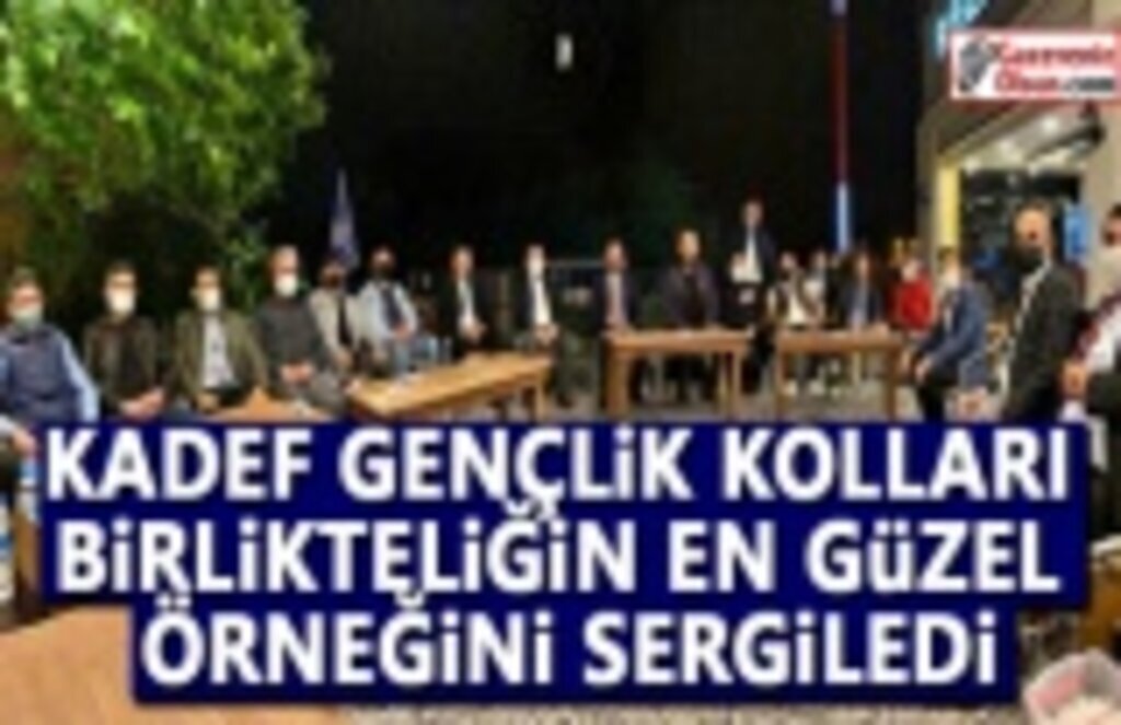 Kadef Gençlik Kolları Birlikteliğin En Güzel Örneğini Sergiledi