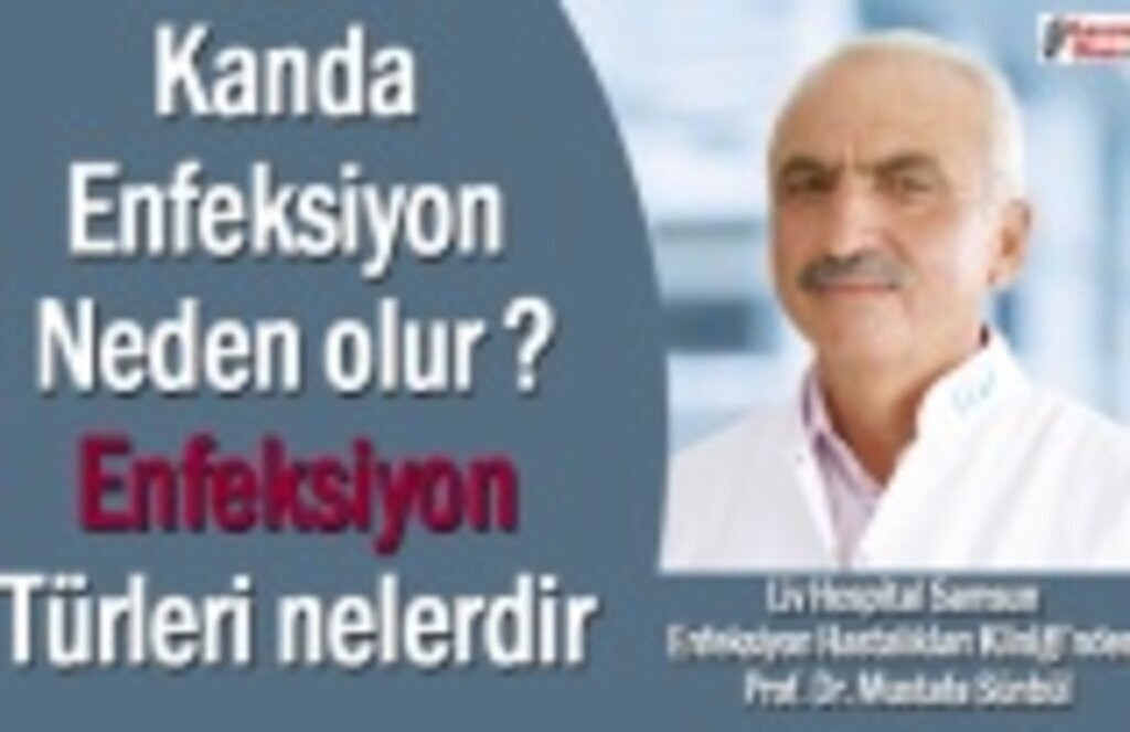 Kanda enfeksiyon neden olur? Enfeksiyon türleri nelerdir