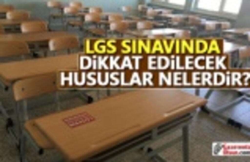 LGS Sınavında Dikkat Edilmesi Gereken Hususlar