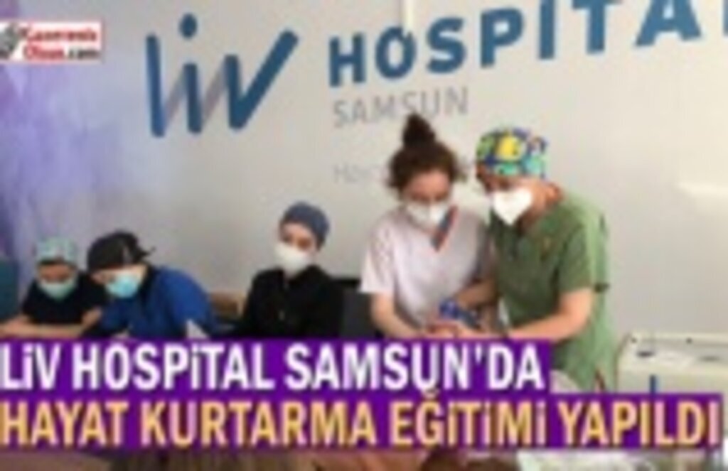 Liv Hospital Samsun'da Hayat Kurtarma Eğitimi Yapıldı