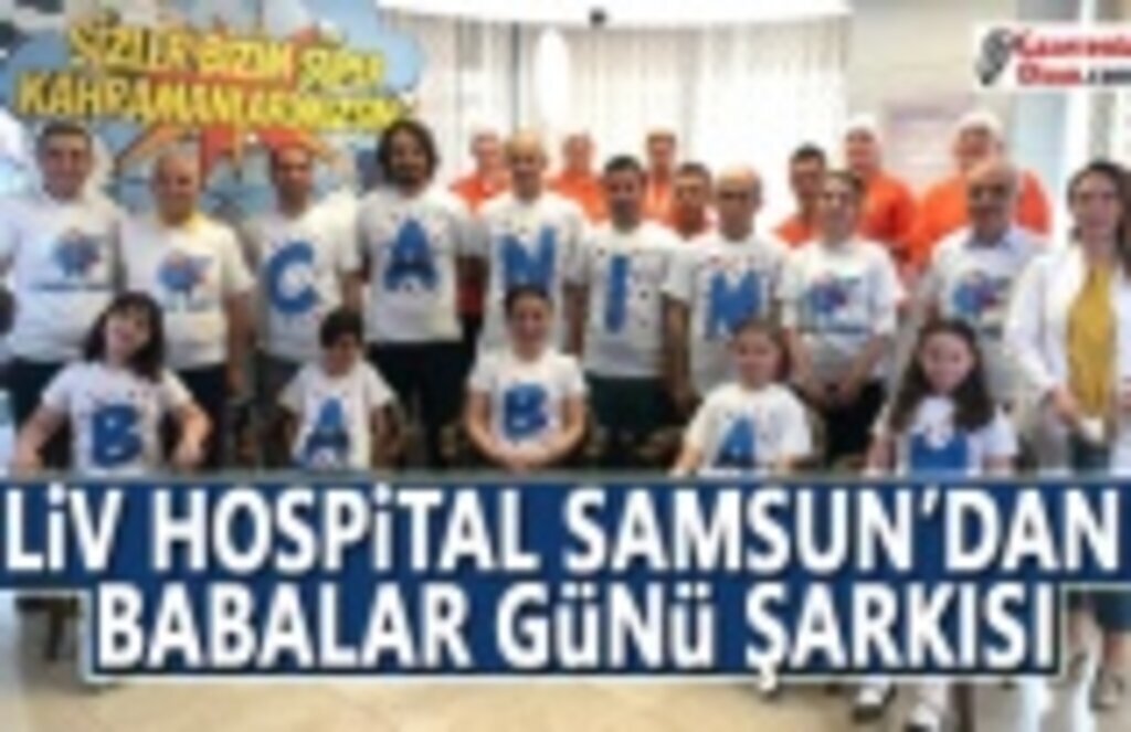 Liv Hospital Samsun'dan Babalar Günü şarkısı