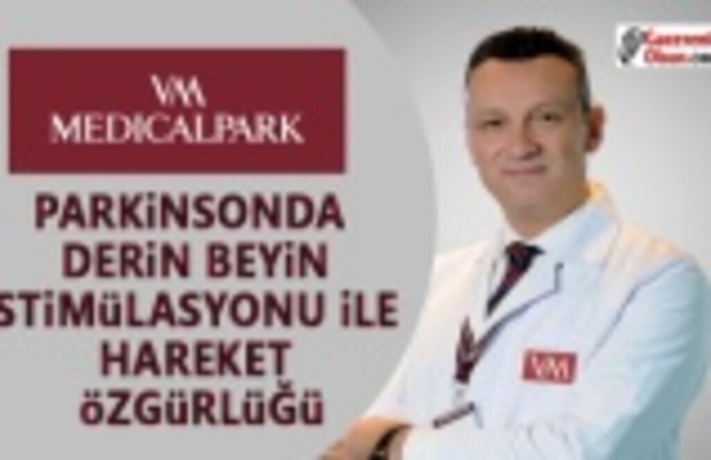 Parkinsonda derin beyin stimülasyonu ile hareket özgürlüğü