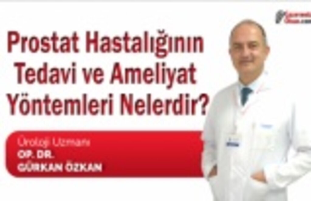 Prostat Hastalığının Tedavi ve Ameliyat Yöntemleri Nelerdir?