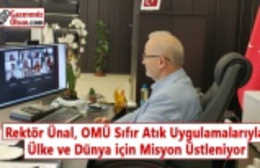 Rektör Ünal: “OMÜ; Sıfır Atık Uygulamalarıyla Ülke ve Dünya için Misyon Üstleniyor