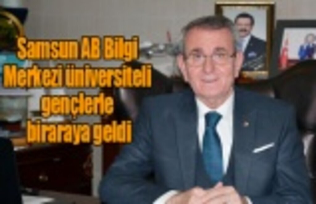Samsun AB Bilgi Merkezi üniversiteli gençlerle biraraya geldi