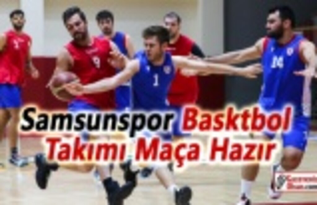 Samsunspor Basketbol Takımı Maça Hazır