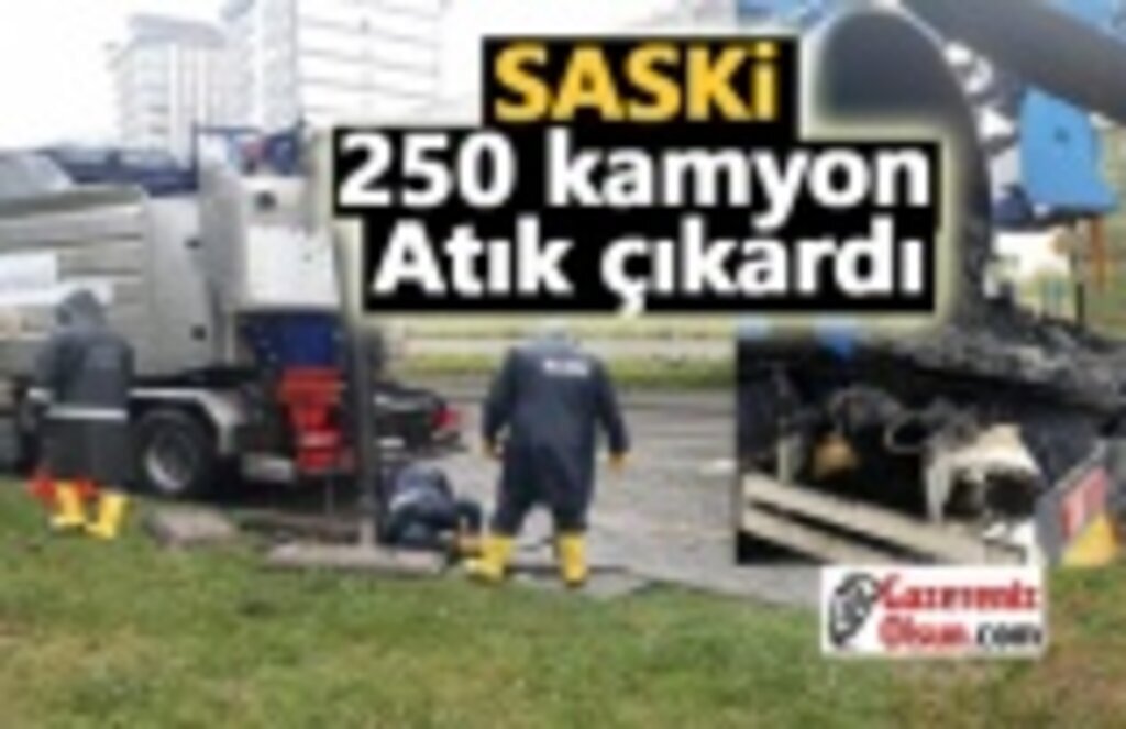 SASKİ 250 kamyon atık çıkardı