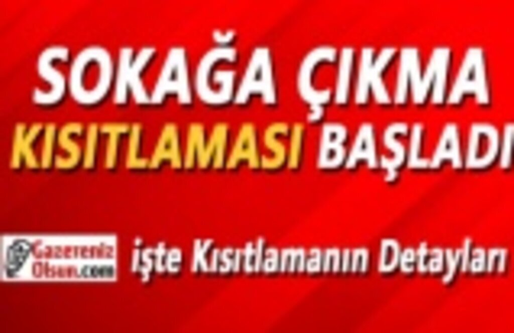 Sokağa Çıkma Yasağı Başladı! İşte Sokağa Çıkma Yasağının Detayları
