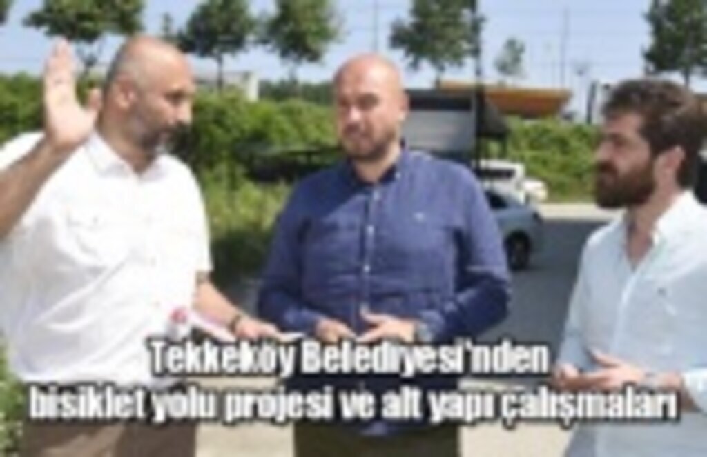 Tekkeköy Belediyesi'nden bisiklet yolu projesi ve alt yapı çalışmaları